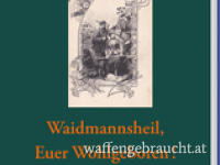 Waidmannsheil, Euer Wohlgeboren!